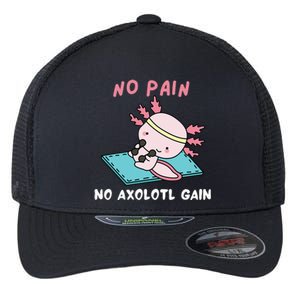 No Pain No Axolotl Gain Cute Axolotl Workout Fitness Lover Flexfit Unipanel Trucker Cap