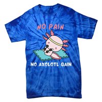 No Pain No Axolotl Gain Cute Axolotl Workout Fitness Lover Tie-Dye T-Shirt