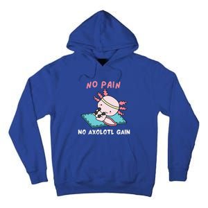 No Pain No Axolotl Gain Cute Axolotl Workout Fitness Lover Tall Hoodie