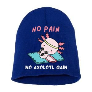 No Pain No Axolotl Gain Cute Axolotl Workout Fitness Lover Short Acrylic Beanie