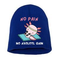 No Pain No Axolotl Gain Cute Axolotl Workout Fitness Lover Short Acrylic Beanie