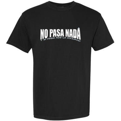 No Pasa Nada Gift Garment-Dyed Heavyweight T-Shirt