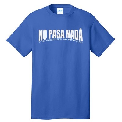 No Pasa Nada Gift Tall T-Shirt