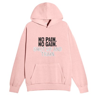 No Pain No Gain Shut Up And Train Gift Urban Pullover Hoodie