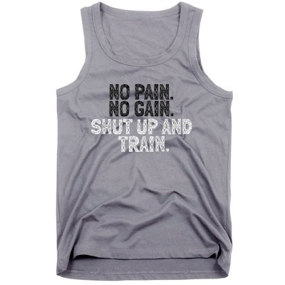 No Pain No Gain Shut Up And Train Gift Tank Top