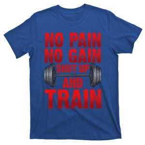 No Pain No Gain Shut Up And Train Workout Fitness Bodybuild Gift T-Shirt