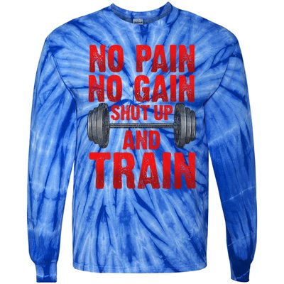 No Pain No Gain Shut Up And Train Workout Fitness Bodybuild Gift Tie-Dye Long Sleeve Shirt