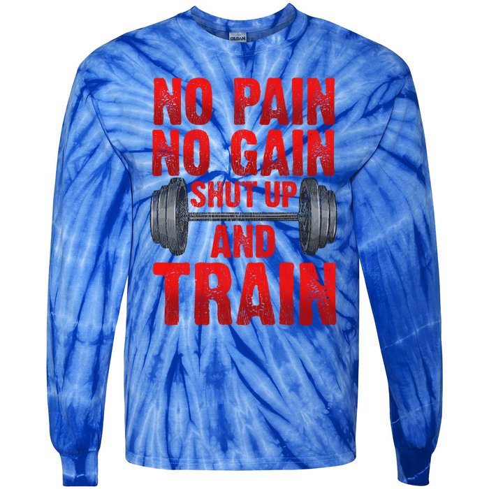 No Pain No Gain Shut Up And Train Workout Fitness Bodybuild Gift Tie-Dye Long Sleeve Shirt