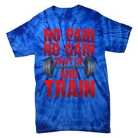 No Pain No Gain Shut Up And Train Workout Fitness Bodybuild Gift Tie-Dye T-Shirt