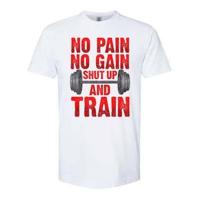 No Pain No Gain Shut Up And Train Workout Fitness Bodybuild Gift Softstyle CVC T-Shirt