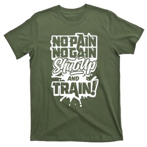 No Pain No Gain Shut Up And Train T-Shirt