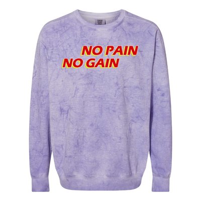 No Pain No Gain Gift Colorblast Crewneck Sweatshirt