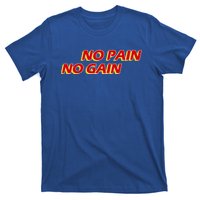 No Pain No Gain Gift T-Shirt