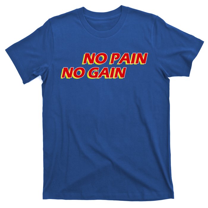 No Pain No Gain Gift T-Shirt