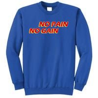 No Pain No Gain Gift Tall Sweatshirt