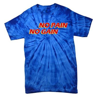 No Pain No Gain Gift Tie-Dye T-Shirt