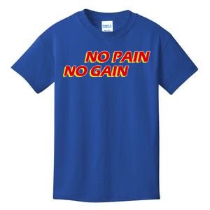 No Pain No Gain Gift Kids T-Shirt