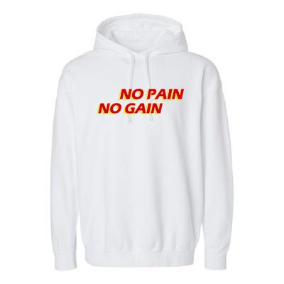 No Pain No Gain Gift Garment-Dyed Fleece Hoodie