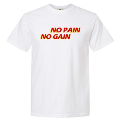 No Pain No Gain Gift Garment-Dyed Heavyweight T-Shirt