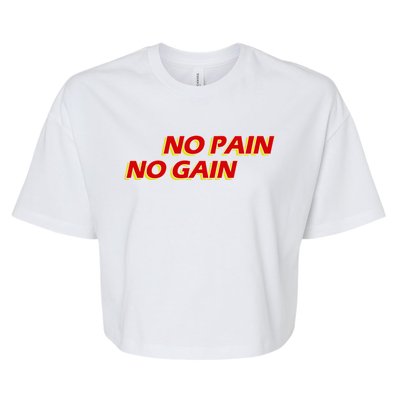 No Pain No Gain Gift Bella+Canvas Jersey Crop Tee