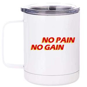 No Pain No Gain Gift 12 oz Stainless Steel Tumbler Cup