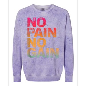 No Pain No Gain Motivation Workout Gym Colorblast Crewneck Sweatshirt