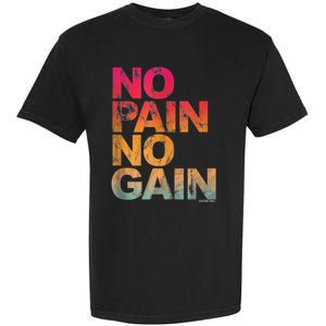 No Pain No Gain Motivation Workout Gym Garment-Dyed Heavyweight T-Shirt