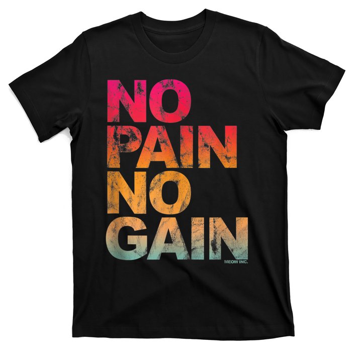 No Pain No Gain Motivation Workout Gym T-Shirt