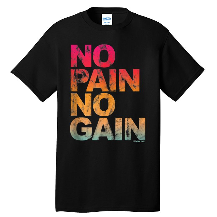 No Pain No Gain Motivation Workout Gym Tall T-Shirt