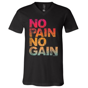 No Pain No Gain Motivation Workout Gym V-Neck T-Shirt