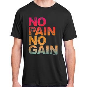 No Pain No Gain Motivation Workout Gym Adult ChromaSoft Performance T-Shirt