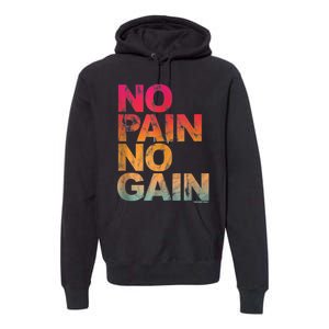 No Pain No Gain Motivation Workout Gym Premium Hoodie