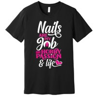 Nail Polish Pedicurist Manicurist For Nail Artists Quote Premium T-Shirt