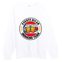 National Puerto Rican Day Puerto Rican Drinking Team Premium Crewneck Sweatshirt