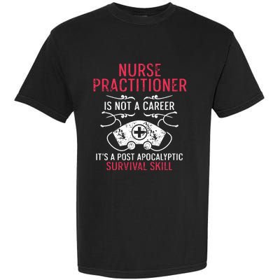 Nurse Practitioner Skill Np Nursing Aprn Rn Great Gift Garment-Dyed Heavyweight T-Shirt