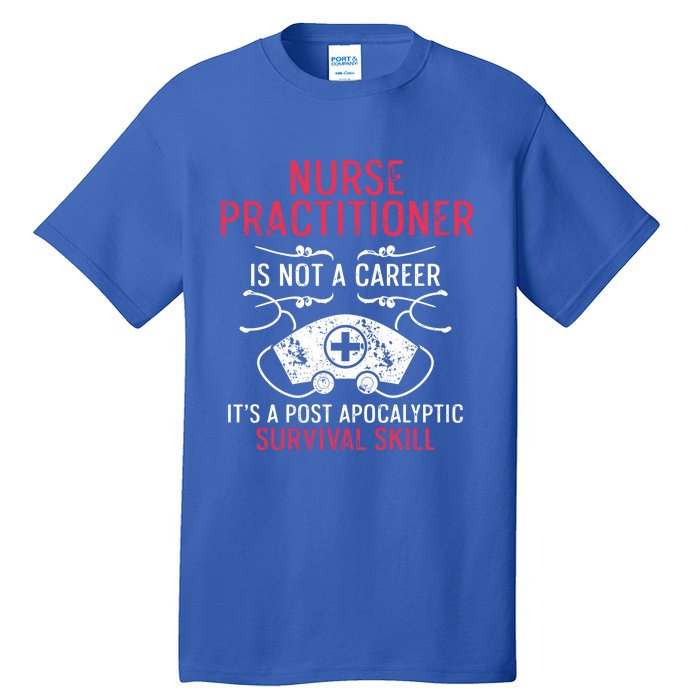 Nurse Practitioner Skill Np Nursing Aprn Rn Great Gift Tall T-Shirt