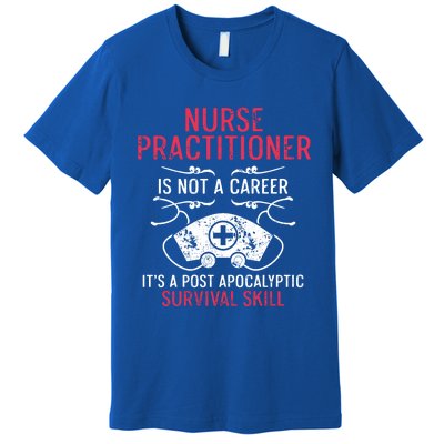 Nurse Practitioner Skill Np Nursing Aprn Rn Great Gift Premium T-Shirt