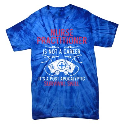 Nurse Practitioner Skill Np Nursing Aprn Rn Great Gift Tie-Dye T-Shirt