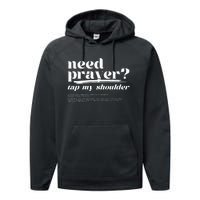 Need Prayer Tap My Shoulder Need Prayer Tap My Shoulder Performance Fleece Hoodie