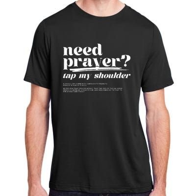 Need Prayer Tap My Shoulder Need Prayer Tap My Shoulder Adult ChromaSoft Performance T-Shirt