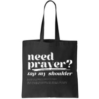 Need Prayer Tap My Shoulder Need Prayer Tap My Shoulder Tote Bag