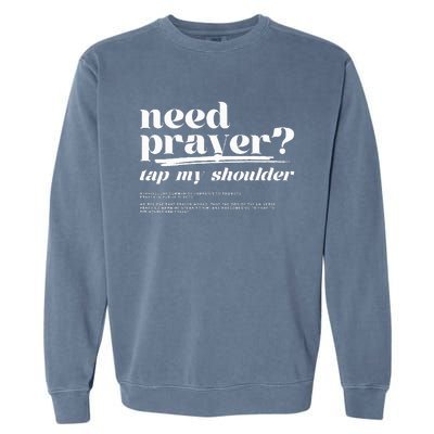 Need Prayer Tap My Shoulder Need Prayer Tap My Shoulder Garment-Dyed Sweatshirt