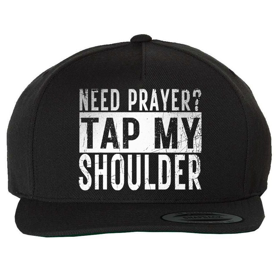Need Prayer Tap My Shoulder Front Spiritual Church Cristian Wool Snapback Cap