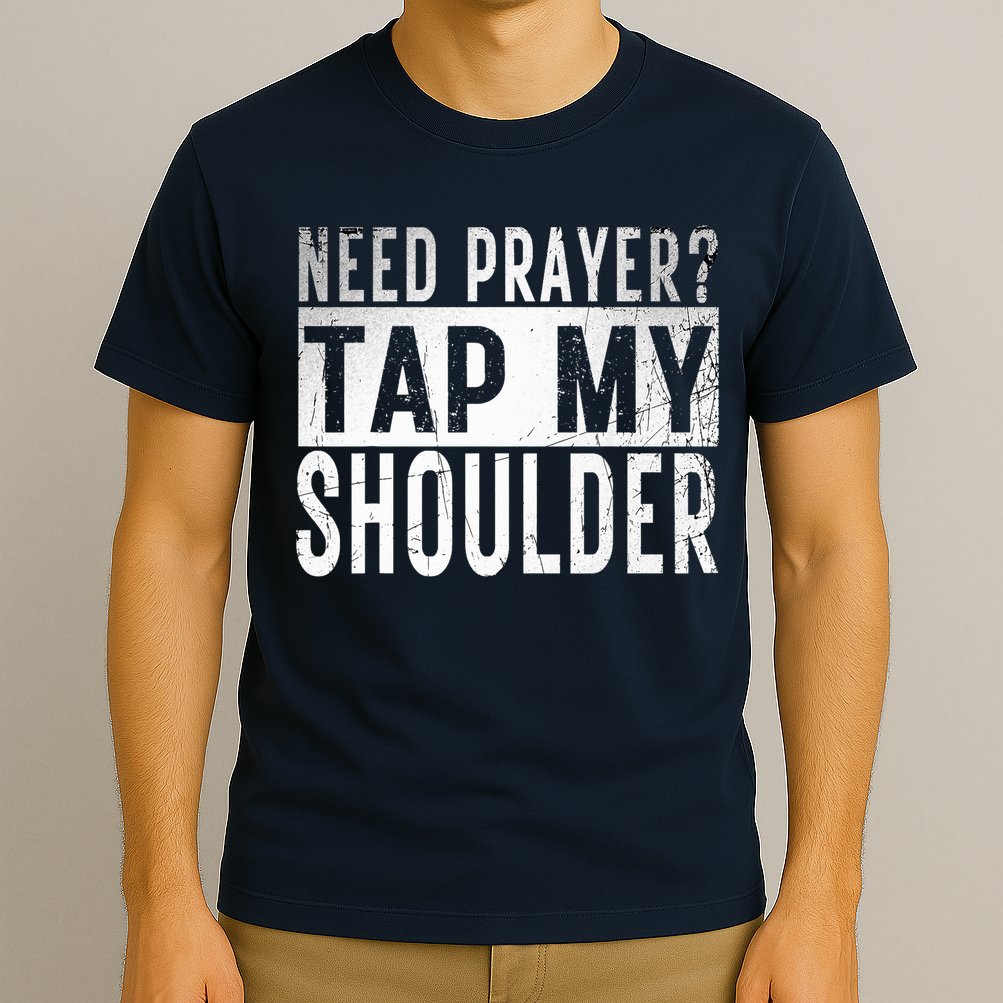 Need Prayer Tap My Shoulder Front Spiritual Church Cristian T-Shirt