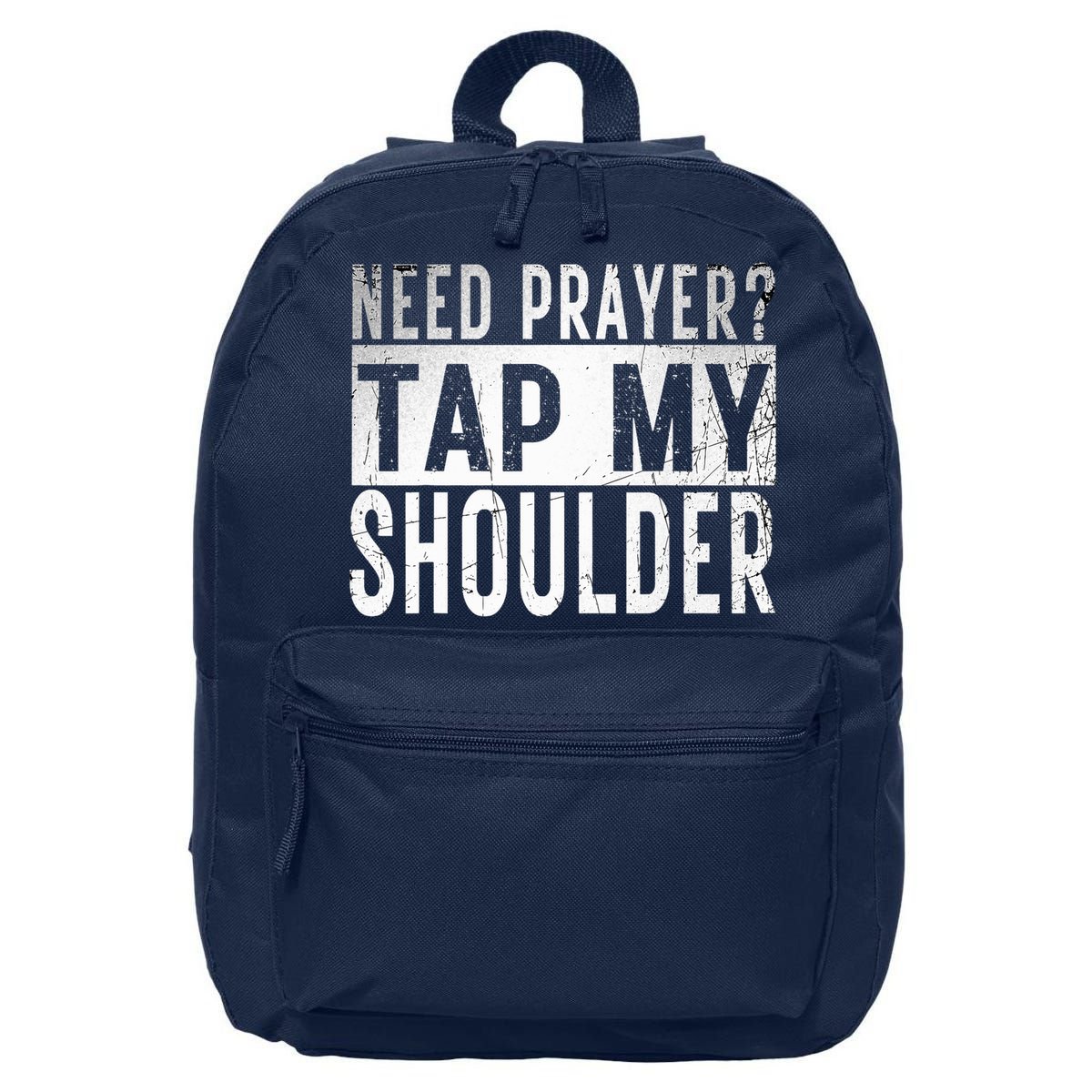 Need Prayer Tap My Shoulder Front Spiritual Church Cristian 16 in Basic Backpack