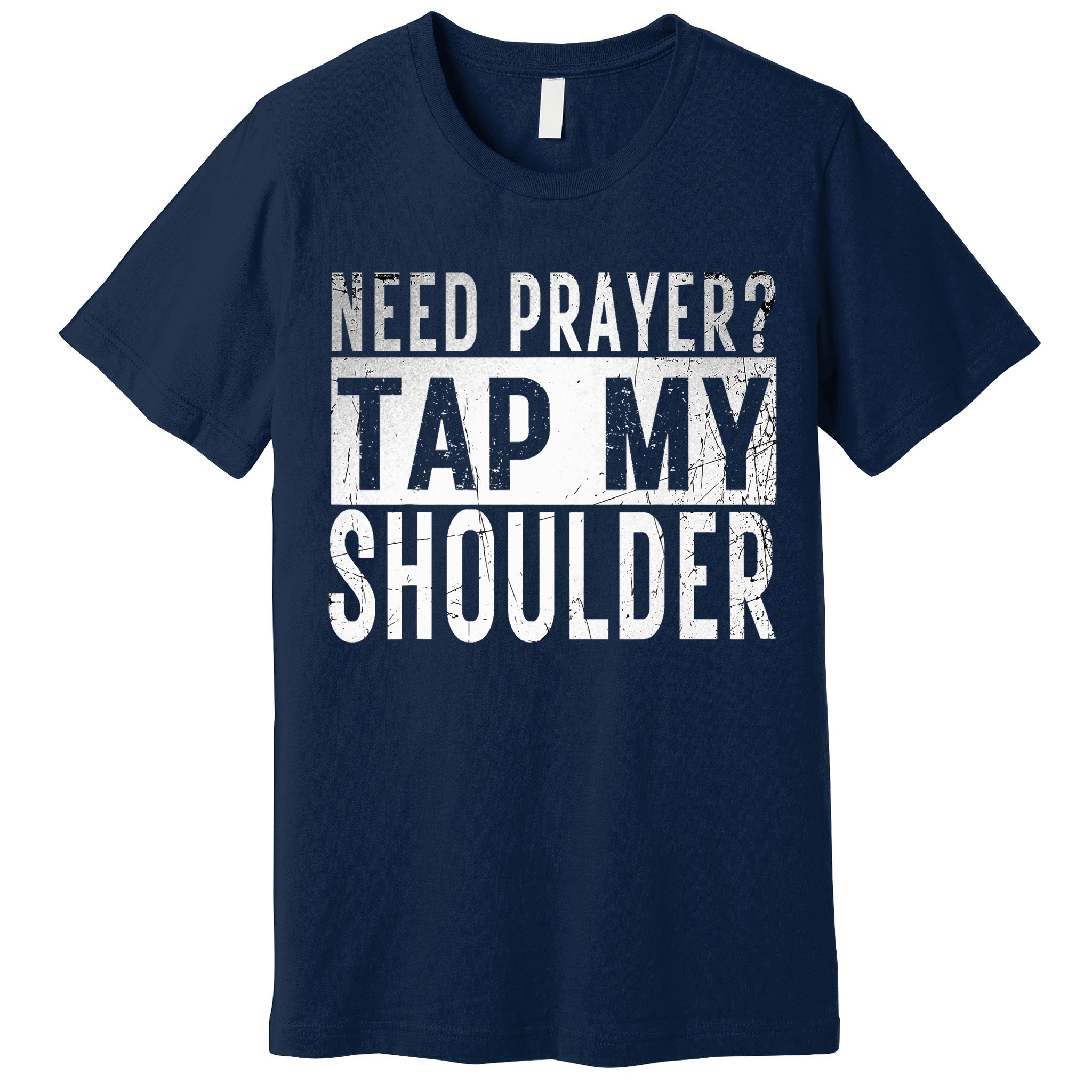 Need Prayer Tap My Shoulder Front Spiritual Church Cristian Premium T-Shirt
