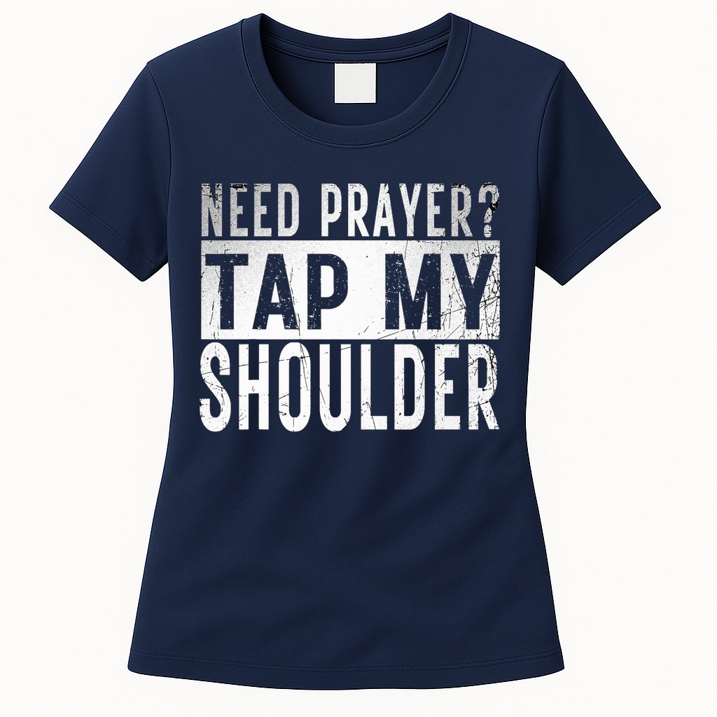 Need Prayer Tap My Shoulder Front Spiritual Church Cristian Womens T-Shirt