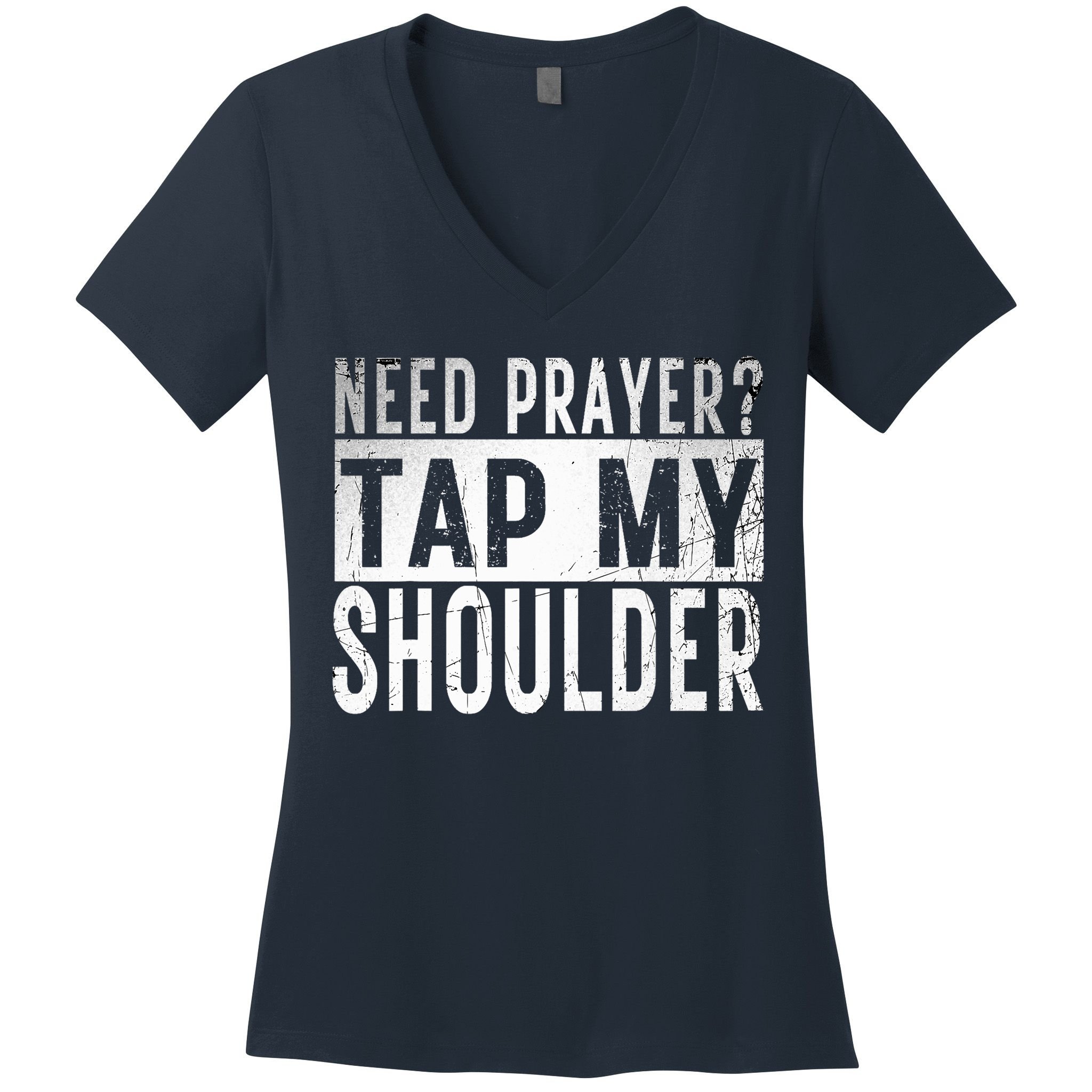 Need Prayer Tap My Shoulder Front Spiritual Church Cristian Women's V-Neck T-Shirt