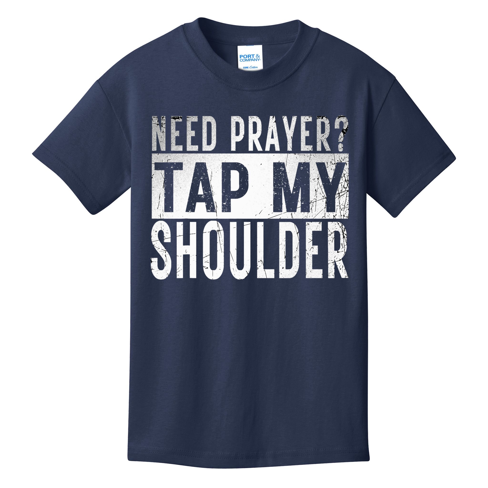Need Prayer Tap My Shoulder Front Spiritual Church Cristian Kids T-Shirt