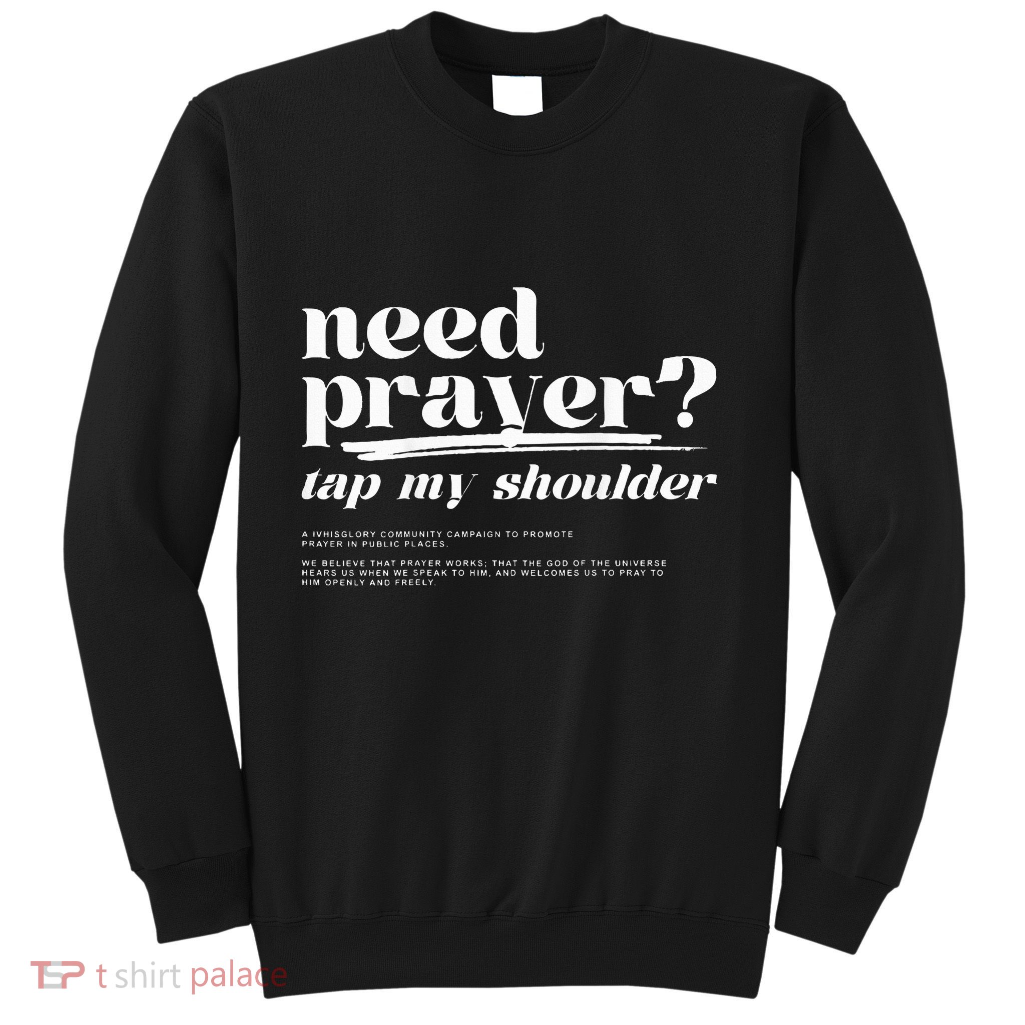 Need Prayer Tap My Shoulder Sweatshirt